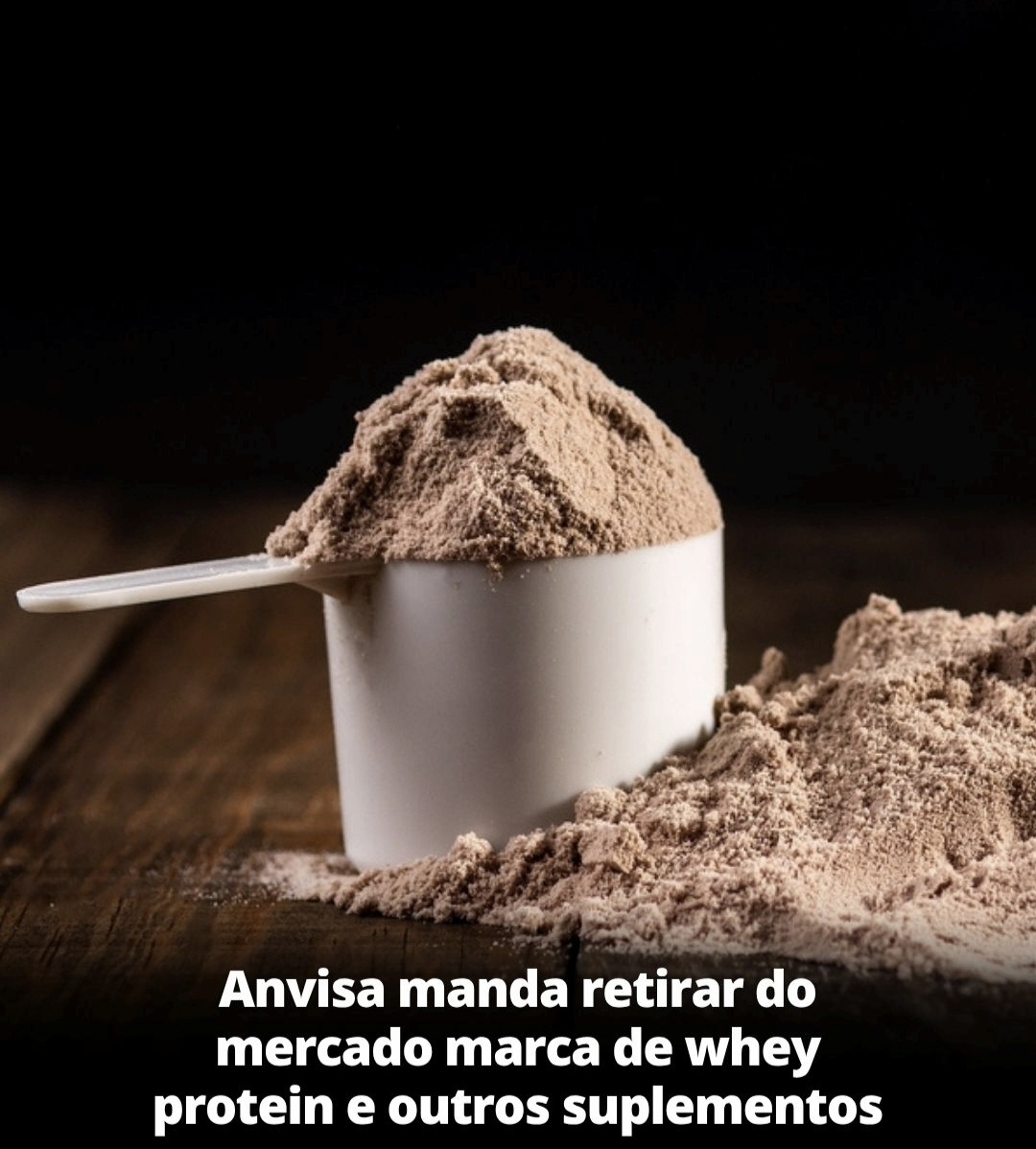Anvisa manda retirar do mercado marca de whey protein e outros suplementos!