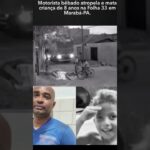 Motorista bêbado atropela e mata menino de 08 anos no Pará! 💔😭